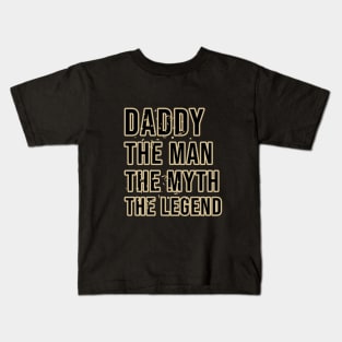 Daddy the man the myth the legend Kids T-Shirt